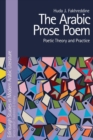 The Arabic Prose Poem : Poetic Theory and Practice - Book