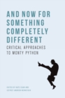 And Now for Something Completely Different : Critical Approaches to Monty Python - Book