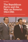 The Republican Party and the War on Poverty : 1964-1981 - eBook