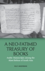 A Neo-Fatimid Treasury of Books : Arabic Manuscripts Among the Alawi Bohras of South Asia - Book
