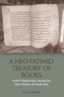 A Neo-Fatimid Treasury of Books : Arabic Manuscripts among the Alawi Bohras of South Asia - eBook