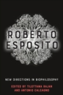 Roberto Esposito : New Directions in Biophilosophy - Book