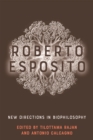 Roberto Esposito : New Directions in Biophilosophy - eBook