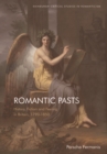 Romantic Pasts : History, Fiction and Feeling in Britain, 1790 1850 - Book