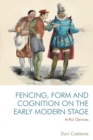 Fencing, Form and Cognition on the Early Modern Stage : Artful Devices - Book