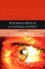 Film Regulation in a Cultural Context - Book