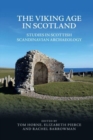 The Viking Age in Scotland : Studies in Scottish Scandinavian Archaeology - Book
