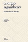 Giorgio Agamben's Homo Sacer Series : A Critical Introduction and Guide - Book