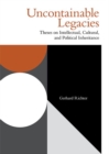 Uncontainable Legacies : Theses on Intellectual, Cultural, and Political Inheritance - Book