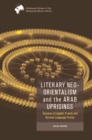 Literary Neo-Orientalism and the Arab Uprisings - eBook