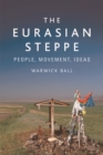 The Eurasian Steppe : People, Movement, Ideas - eBook