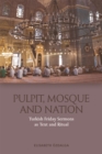 Pulpit, Mosque and Nation : Turkish Friday Sermons as Text and Ritual - eBook
