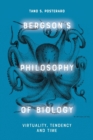 Bergson'S Philosophy of Biology : Virtual and the Vital - Book