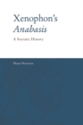 Xenophon's Anabasis : A Socratic History - eBook