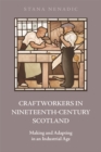 Craftworkers in Nineteenth Century Scotland : Making and Adapting in an Industrial Age - eBook