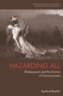 Hazarding All : Shakespeare and the Drama of Consciousness - eBook