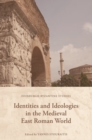 Identities and Ideologies in the Medieval East Roman World - Book