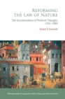 Reforming the Law of Nature : The Secularisation of Political Thought, 1532 1689 - Book