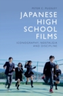 Japanese High School Films : Iconography, Nostalgia and Discipline - Book