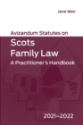 Avizandum Statutes on Scots Family Law : A Practitioner's Handbook, 2021-2022 - Book