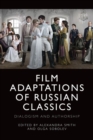 Film Adaptations of Russian Classics : Dialogism and Authorship - Book