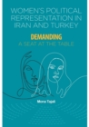 Women's Political Representation in Iran and Turkey : Demanding a Seat at the Table - eBook