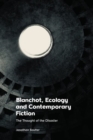 Blanchot, Ecology and Contemporary Fiction : The Thought of the Disaster - Book