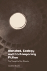 Blanchot, Ecology and Contemporary Fiction : The Thought of the Disaster - eBook
