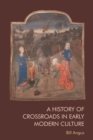 A History of Crossroads in Early Modern Culture - Book