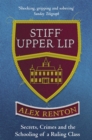 Stiff Upper Lip : Secrets, Crimes and the Schooling of a Ruling Class - Book