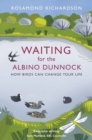 Waiting for the Albino Dunnock : How birds can change your life - eBook