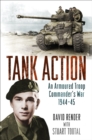 Tank Action : An Armoured Troop Commander's War 1944 45 - eBook