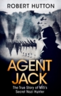 Agent Jack: The True Story of MI5's Secret Nazi Hunter - eBook