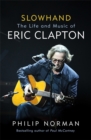 Slowhand : The Life and Music of Eric Clapton - Book