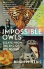 Impossible Owls : Essays from the Ends of the World - Book