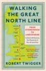 Walking the Great North Line : From Stonehenge to Lindisfarne to Discover the Mysteries of Our Ancient Past - Book