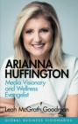 Arianna Huffington : Media Visionary and Wellness Evangelist - eBook