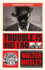 Trouble Is What I Do : Leonid McGill 6 - Book