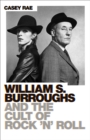 William S. Burroughs and the Cult of Rock 'n' Roll - eBook