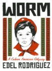 Worm : A Cuban American Odyssey - eBook