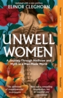 Unwell Women : A Journey Through Medicine And Myth in a Man-Made World - Book
