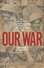 Our War : Real stories of Commonwealth soldiers during World War II - eBook