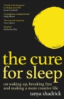 The Cure for Sleep : A book with the power to change your life - Book