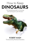 How To Keep Dinosaurs : The perfect mix of humour and science - eBook