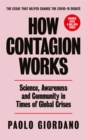 How Contagion Works : Science, Awareness and Community in Times of Global Crises - The short essay that helped change the Covid-19 debate - Book