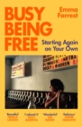 Busy Being Free : A Lifelong Romantic is Seduced by Solitude - eBook