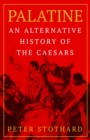 Palatine : An Alternative History of the Caesars - Book