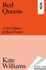 Red Queens : A New History of Royal Women - Book