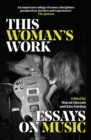 This Woman's Work : Essays on Music - Book
