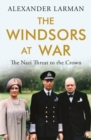 The Windsors at War : The Nazi Threat to the Crown - Book